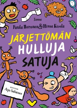 Tammi Järjettömän hulluja satuja* Lasten Uutuustuotteet|Lastenkirjat