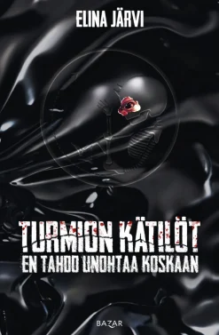 Bazar Turmion kätilöt: En tahdo unohtaa koskaan* Tietokirjat|Harrastekirjat